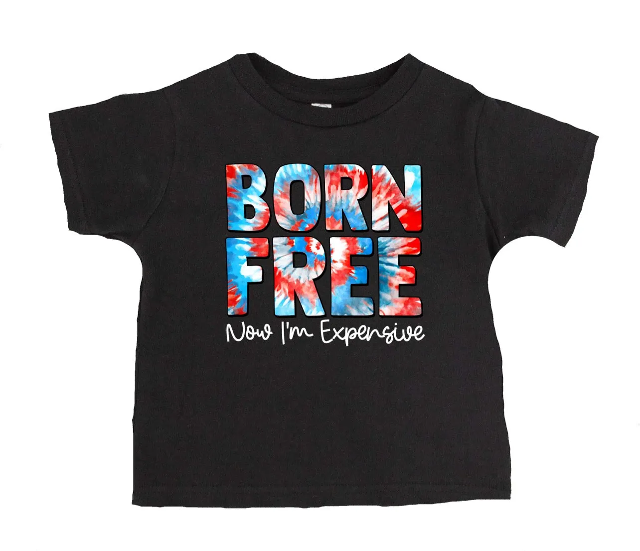 Born Free Now I’m Expensive T-Shirt