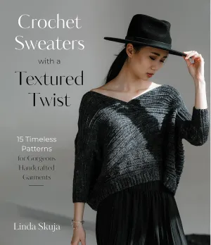 Crochet Sweaters with a Textured Twist: 15 Timeless Patterns for Gorgeous Handcrafted Garments Paperback  September 5, 2023